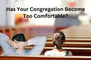 Understanding the Invasion of Comfort that Has Stormed the Church