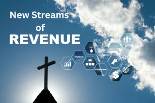 Rethinking Your Church Revenue Streams for a Vital New Future