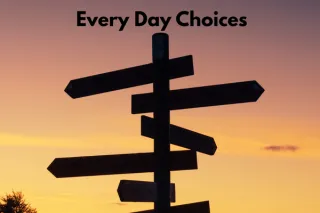 Every Day Choices: How to Skyrocket Them Into Your Best Choices