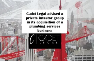CADET LEGAL ADVISES BUYER IN THE ACQUISITION OF PLUMBING SERVICES BUSINESS