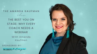 The Best You on Stage: Why Every Coach Needs a Webinar