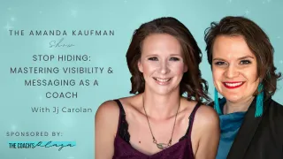 Stop Hiding: Mastering Visibility & Messaging as a Coach