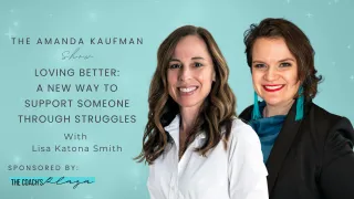 Loving Better: A New Way to Support Someone Through Struggles