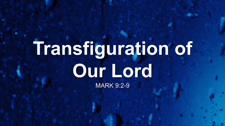 The Transfiguration of Our Lord A Meditation on the Word of God | Mark 9:2-9