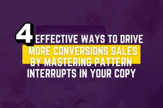 4 Effective Ways To Drive More Conversions Sales By Mastering Pattern Interrupts In Your Copy