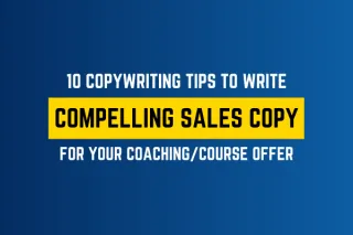 10 Copywriting Tips to Write Compelling Sales Copy for Your Coaching/Course Offer