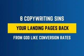 8 Copywriting Sins Holding Your Landing Pages Back From God Like Conversion Rates