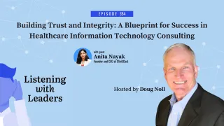 354 - Building Trust and Integrity: A Blueprint for Success in Healthcare Information Technology Consulting