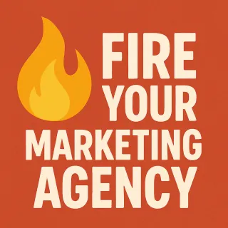 Fire Your Marketing Agency