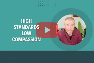 High Standards - Low Compassion