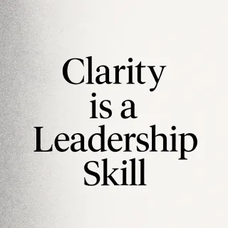 Clarity is a Leadership Skill