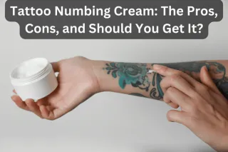 Tattoo Numbing Cream: The Pros, Cons, and Should You Get It?
