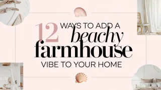 12 Ways to Add a Beachy Farmhouse Vibe to Your Home