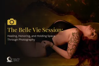 The Belle Vie Session: Healing, Honoring, and Holding Space Through Photography