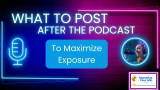 What to Post After a Podcast Interview to Maximize Exposure