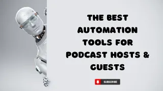 The Best Automation Tools for Podcast Hosts & Guests