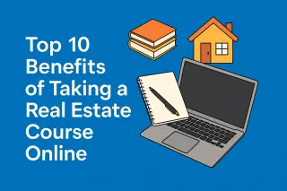 Top 10 Benefits of Taking a Real Estate Course Online