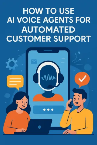 How to Use AI Voice Agents for Automated Customer Support