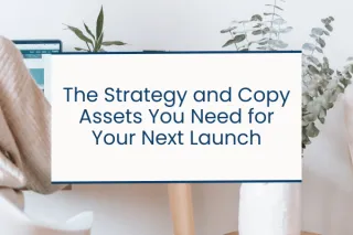 04. The Strategy and Copy Assets You Need for Your Next Launch