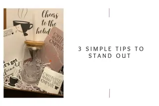 3 Simple Tips to Stand Out