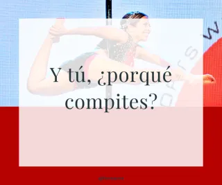 Y tú, ¿por qué compites?