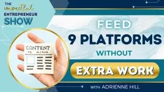 ✍Feed 9 Platforms without Extra Work with Adrienne Hill