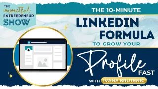 🧑‍💻 The 10-Minute LinkedIn Formula to Grow Your Profile Fast with Ivana Brutenic⏱️
