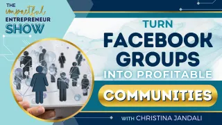 💬 Turn Facebook Groups Into Profitable Communities with Christina Jandali💰