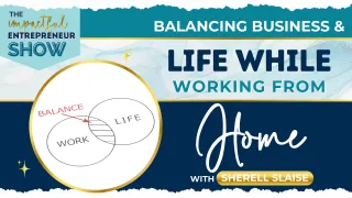 ⚖️ Balancing Business and Life While Working from Home with Sherell Slaise 🏠