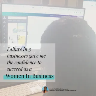Failure in 3 Businesses Gave me The Confidence to Succeed As A Women In Business