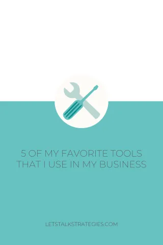 My 5 Favorite Tools I Use In My Business