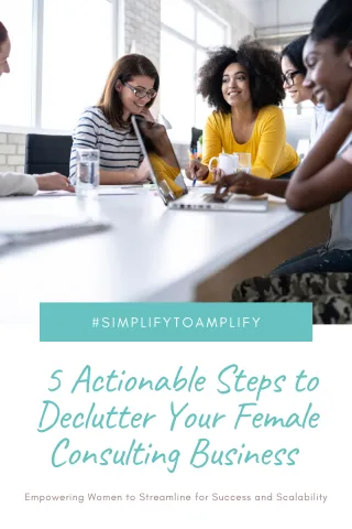 Simplify to Amplify: Streamlining for Success in Female-Led Businesses