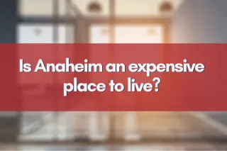 Is Anaheim an expensive place to live?


