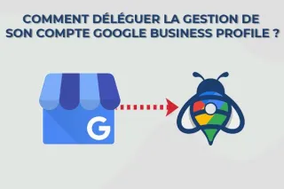 Comment déléguer la gestion de votre compte Google Business Profile