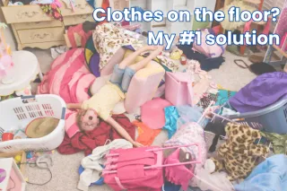Why Can’t My Kid Just Pick Up Their Clothes?