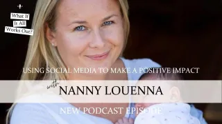 Ep02: Using Social Media To Make A Positive Impact, with Nanny Louenna