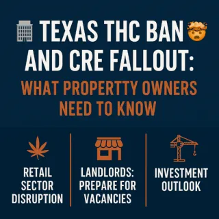 🏢 Texas THC Ban and CRE Fallout: What Property Owners Need to Know 💥🌿