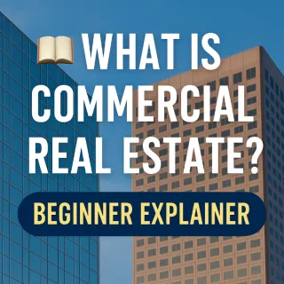🧱 What Is Commercial Real Estate? A Beginner’s Guide to CRE Basics 🏢