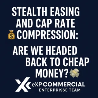 💸 Stealth Easing & Cap Rate Compression: Is Cheap Money Making a Comeback? 💼