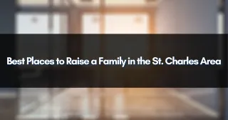 Best Places to Raise a Family in the St. Charles Area