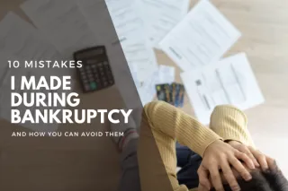 10 Mistakes I Made During Bankruptcy