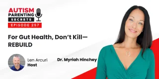 Episode 257 — For Gut Health, Don’t Kill—REBUILD