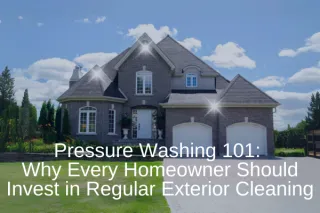Pressure Washing 101: Why Every Homeowner Should Invest in Regular Exterior Cleaning