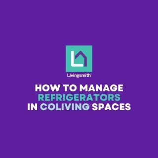 How to Manage Refrigerators in Coliving Spaces: The Livingsmith Gold Standard