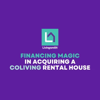 Financing Magic in Acquiring a Coliving Rental House
