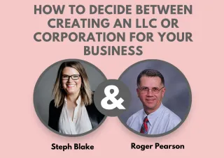 How to Decide Between Creating an LLC or Corporation For Your Business with Roger Pearson