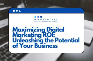 Maximizing Digital Marketing ROI: Unleashing the Potential of Your Business