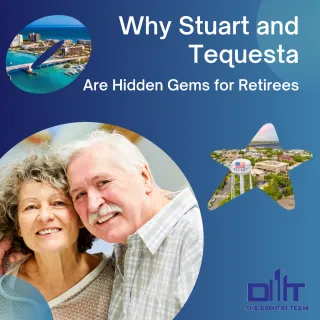 Why Stuart and Tequesta Are Hidden Gems for Retirees