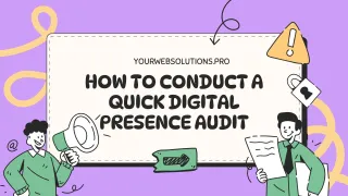 How to Conduct a Quick Digital Presence Audit