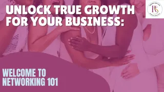 Unlock True Business Growth Through Networking.